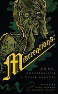 Miscreations: Gods, Monstrosities & Other Horrors by Kristi DeMeester