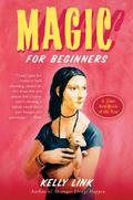 Magic for Beginners by Kelly Link