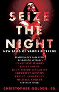 Seize the Night: New Tales of Vampiric Terror by Dan Chaon