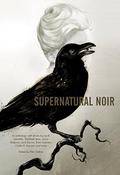 Supernatural Noir by Gregory Frost