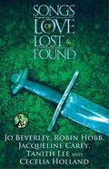 Songs of Love Lost and Found by Cecelia Holland