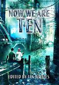 Now We Are Ten: Celebrating the First Ten Years of NewCon Press by E.J. Swift