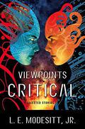 Viewpoints Critical: Selected Stories by L.E. Modesitt Jr.