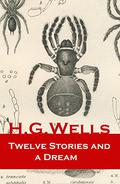 Twelve Stories and a Dream by H.G. Wells