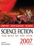 Science Fiction: The Best of the Year, 2007 Edition by William Shunn