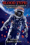 Blood Type: An Anthology of Vampire SF on the Cutting Edge by Taylor Grant