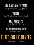 Three Gothic Novels: The Castle of Otranto, Vathek, The Vampyre, and a Fragment of a Novel by E.F. Bleiler