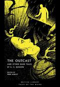 The Outcast: And Other Dark Tales (British Library Tales of the Weird #14) by E.F. Benson