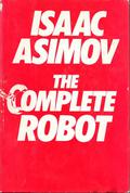 The Complete Robot by Isaac Asimov