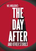 The Day After and Other Stories by Wil Wheaton