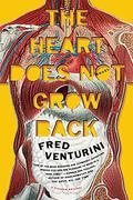 The Heart Does Not Grow Back by Fred Venturini