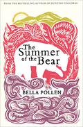 The Summer of the Bear by Bella Pollen