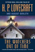 The Watchers Out of Time by August Derleth, H.P. Lovecraft