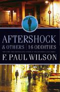 Aftershock & Others: 19 Oddities by F. Paul Wilson