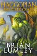 Haggopian and Other Stories  (Best Mythos Tales Book 2) by Brian Lumley