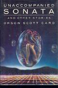 Unaccompanied Sonata & Other Stories by Orson Scott Card