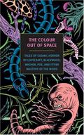 The Colour Out of Space: Tales of Cosmic Horror by Lovecraft, Blackwood, Machen, Poe, and Other Masters of the Weird by Walter de la Mare