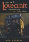 Eternal Lovecraft: The Persistence of HPL in Popular Culture by Paula Volsky