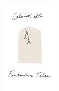 Fantastic Tales: Visionary and Everyday by Italo Calvino