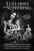 Lullabies for Suffering: Tales of Addiction Horror by Mercedes M. Yardley