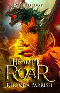 Hear Me Roar by Rhonda Parrish