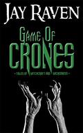 Game of Crones: Tales of Witchcraft and Wickedness by Jay Raven