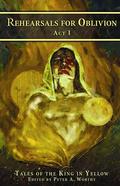 Rehearsals for Oblivion, Act I: Tales of the King in Yellow by William Laughlin