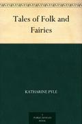 Tales of Folk and Fairies by Katharine Pyle
