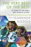 The Very Best of the Best: 35 Years of The Year's Best Science Fiction by Gardner Dozois