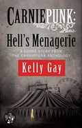 Carniepunk: Hell's Menagerie (Charlie Madigan #4.5) by Kelly Gay