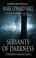Servants of Darkness by Mark Edward Hall