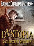 Dystopia: Collected Stories by Richard Christian Matheson, Peter Straub