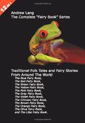 Complete Fairy Book Series: The Blue, Red, Green, Yellow, Pink, Grey, Violet, Crimson, Brown, Orange, Olive, and Lilac Fairy Books by Andrew Lang
