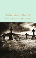 Irish Ghost Stories  (Macmillan Collector's Library Book 59) by David Stuart Davies