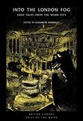 Into the London Fog: Eerie Tales from the Weird City (British Library Tales of the Weird #16) by Virginia Woolf