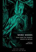 Weird Woods: Tales from the Haunted Forests of Britain (British Library Tales of the Weird #17) by Algernon Blackwood