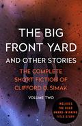 The Big Front Yard: And Other Stories by Clifford D. Simak