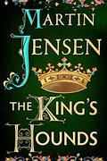 The King's Hounds (The King's Hounds #1) by Martin Jensen