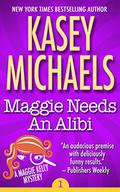 Maggie Needs an Alibi by Kasey Michaels