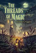 The Threads of Magic by Alison Croggon