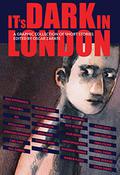 It's Dark in London: Graphic Short Stories by Stewart Home