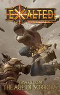 Exalted: Tales from the Age of Sorrows by Jaym Gates