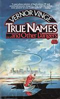 True Names... and Other Dangers by Vernor Vinge