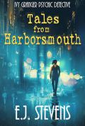 Tales from Harborsmouth (Ivy Granger #0.5, 1.5, 2.5, 5.5) by E.J. Stevens