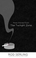 More Stories From the Twilight Zone by Rod Serling