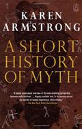 A Short History of Myth (Canongate's The Myths #1) by Karen Armstrong