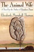 The Animal Wife (Reindeer Moon #2) by Elizabeth Marshall Thomas