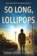 So Long, Lollipops by Sarah Lyons Fleming