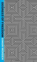Degrees of Freedom by Simon Morden