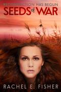 Seeds of War (Eden's Root Trilogy #2) by Rachel Fisher